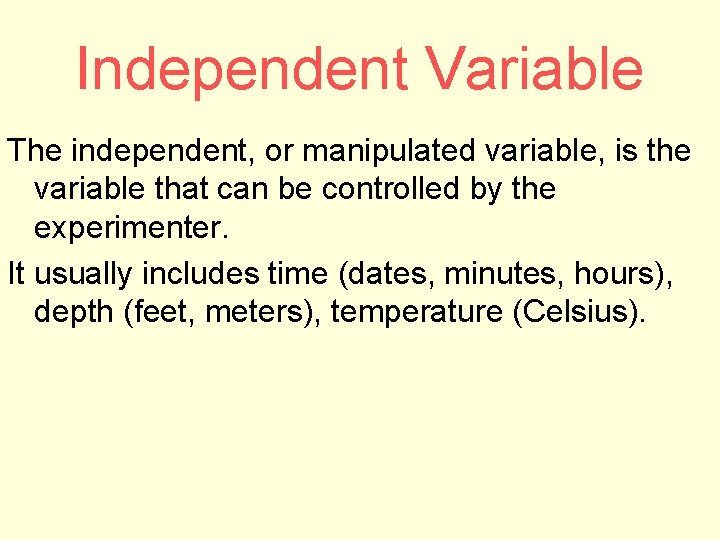 Independent Variable The independent, or manipulated variable, is the variable that can be controlled