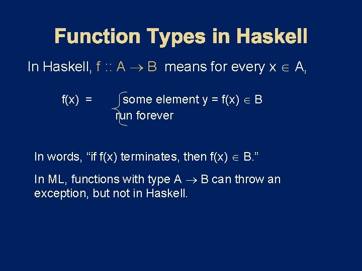 In Haskell, f : : A B means for every x A, f(x) =