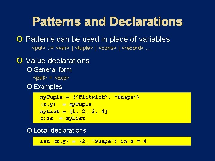  Patterns can be used in place of variables <pat> : : = <var>