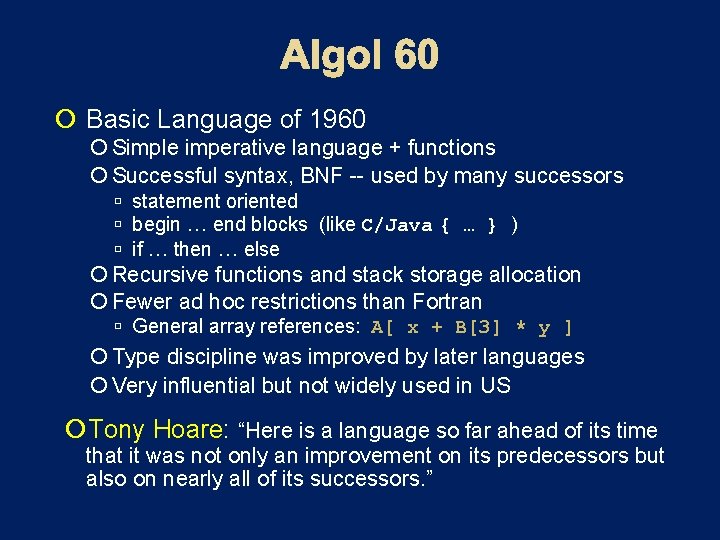  Basic Language of 1960 Simple imperative language + functions Successful syntax, BNF --
