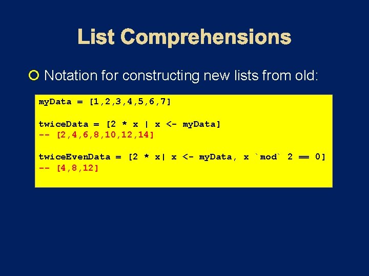  Notation for constructing new lists from old: my. Data = [1, 2, 3,