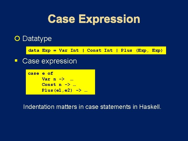  Datatype data Exp = Var Int | Const Int | Plus (Exp, Exp)