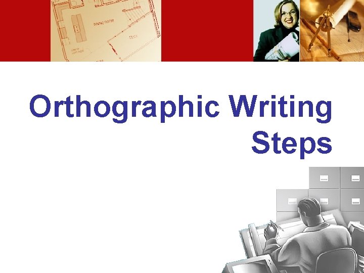 Orthographic Writing Steps Orthographic Writing Steps