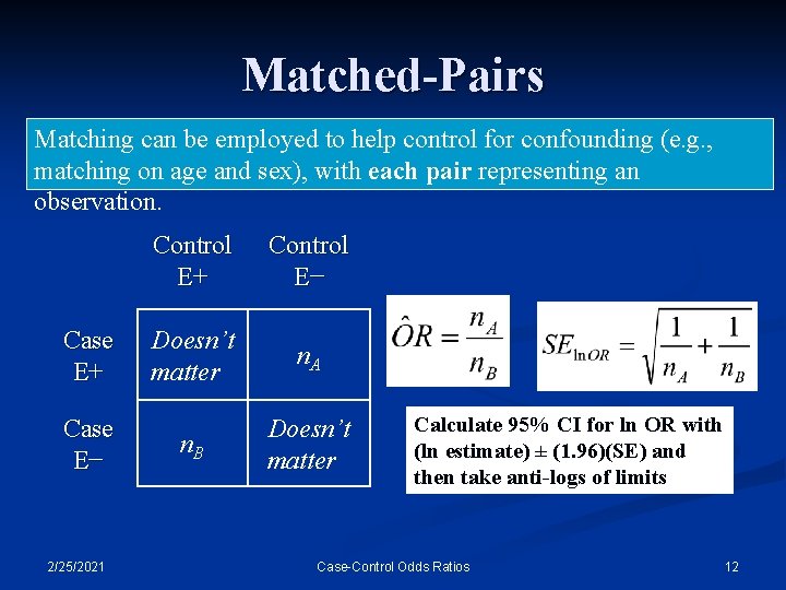 Matched-Pairs Matching can be employed to help control for confounding (e. g. , matching