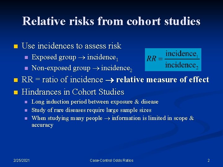 Relative risks from cohort studies n Use incidences to assess risk n n Exposed