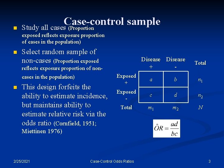 n Case-control sample Study all cases (Proportion exposed reflects exposure proportion of cases in