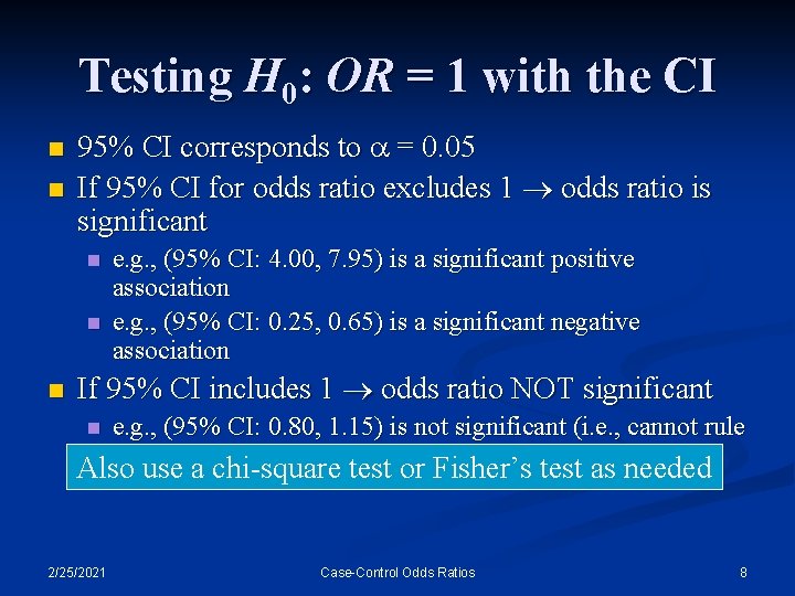 Testing H 0: OR = 1 with the CI n n 95% CI corresponds