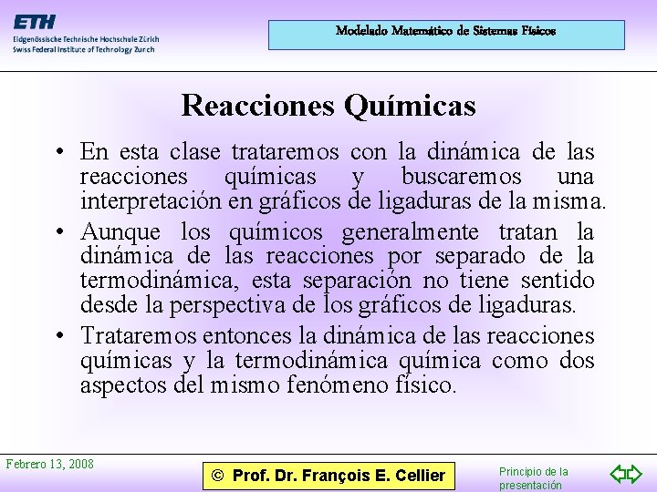 Modelado Matemático de Sistemas Físicos Reacciones Químicas • En esta clase trataremos con la