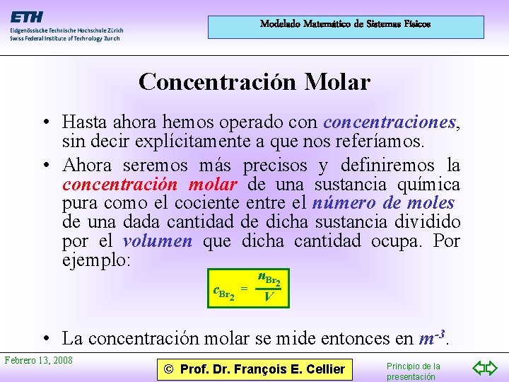 Modelado Matemático de Sistemas Físicos Concentración Molar • Hasta ahora hemos operado concentraciones, sin
