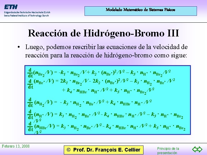 Modelado Matemático de Sistemas Físicos Reacción de Hidrógeno-Bromo III • Luego, podemos rescribir las