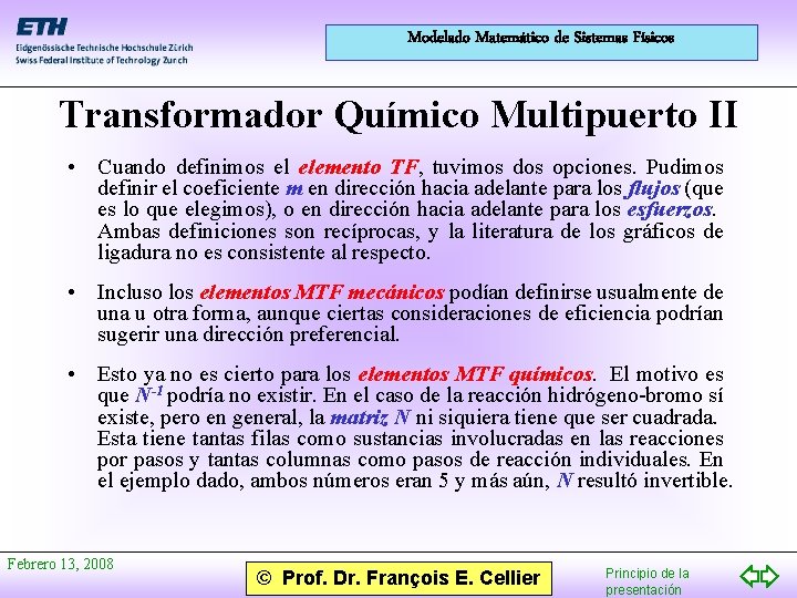 Modelado Matemático de Sistemas Físicos Transformador Químico Multipuerto II • Cuando definimos el elemento