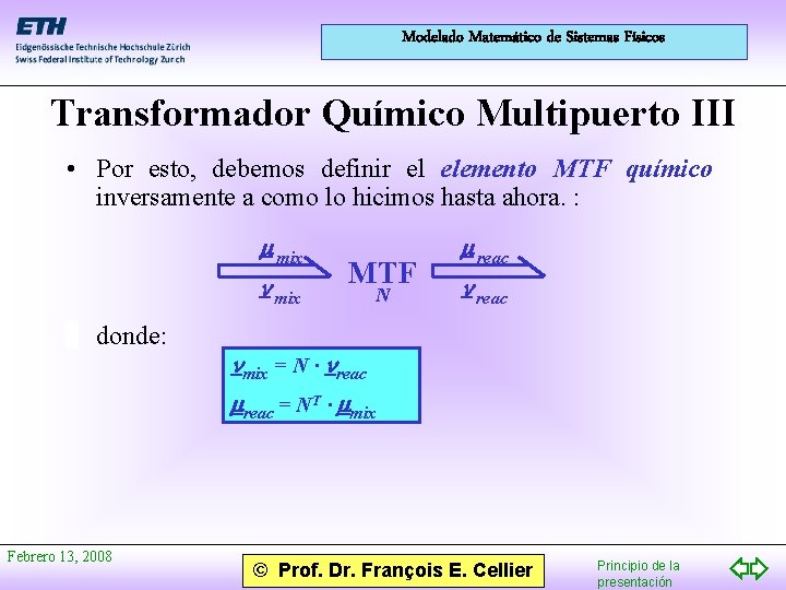 Modelado Matemático de Sistemas Físicos Transformador Químico Multipuerto III • Por esto, debemos definir