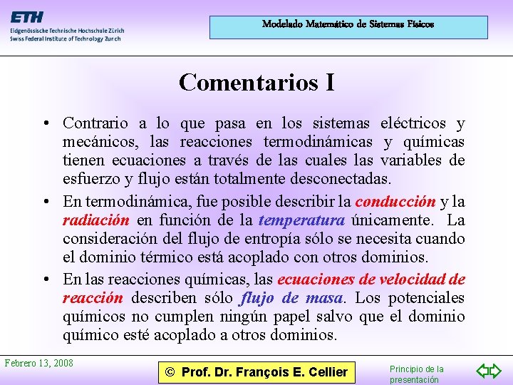 Modelado Matemático de Sistemas Físicos Comentarios I • Contrario a lo que pasa en
