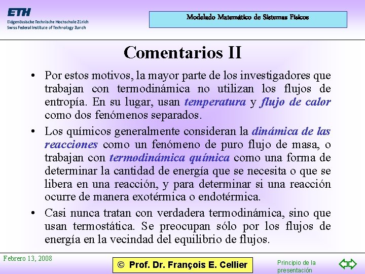 Modelado Matemático de Sistemas Físicos Comentarios II • Por estos motivos, la mayor parte