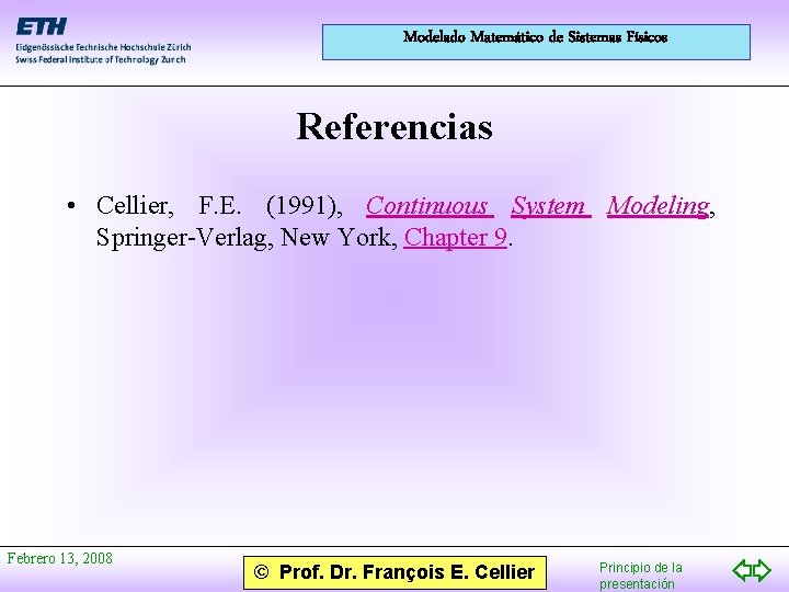 Modelado Matemático de Sistemas Físicos Referencias • Cellier, F. E. (1991), Continuous System Modeling,