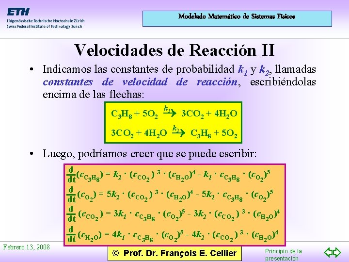 Modelado Matemático de Sistemas Físicos Velocidades de Reacción II • Indicamos las constantes de