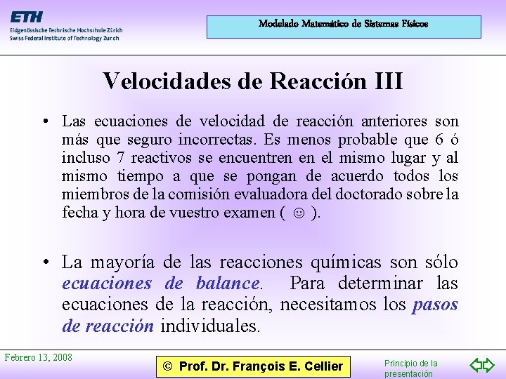Modelado Matemático de Sistemas Físicos Velocidades de Reacción III • Las ecuaciones de velocidad