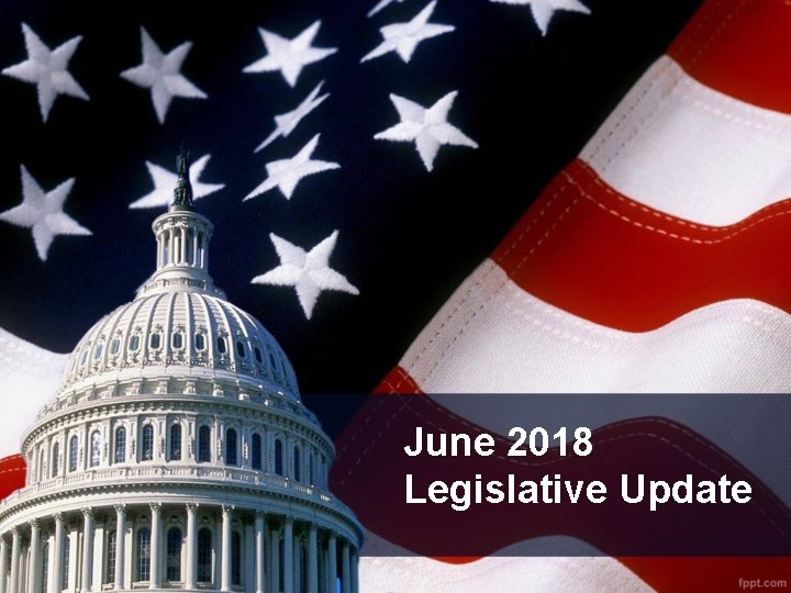 June 2018 Legislative Update 