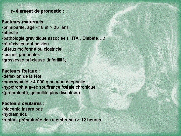  c- élément de pronostic : Facteurs maternels : • primiparité, âge <18 et