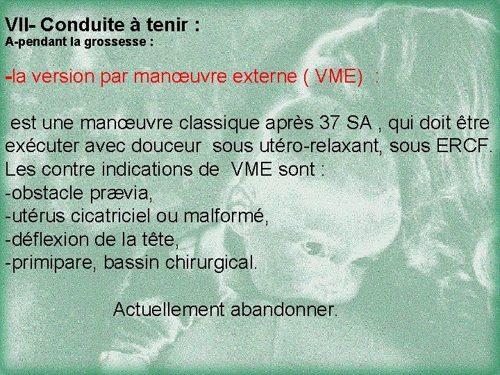 VII- Conduite à tenir : A-pendant la grossesse : -la version par manœuvre externe