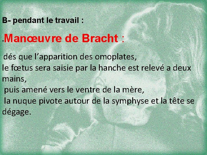 B- pendant le travail : - Manœuvre de Bracht : dés que l’apparition des