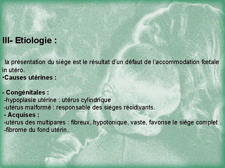 III- Etiologie : la présentation du siège est le résultat d’un défaut de l’accommodation