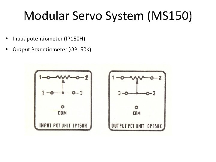 Modular Servo System (MS 150) • Input potentiometer (IP 150 H) • Output Potentiometer