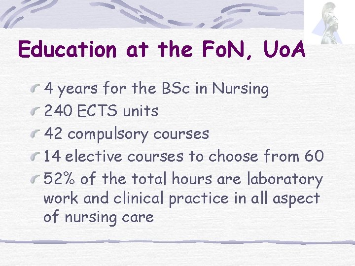 Education at the Fo. N, Uo. A 4 years for the BSc in Nursing