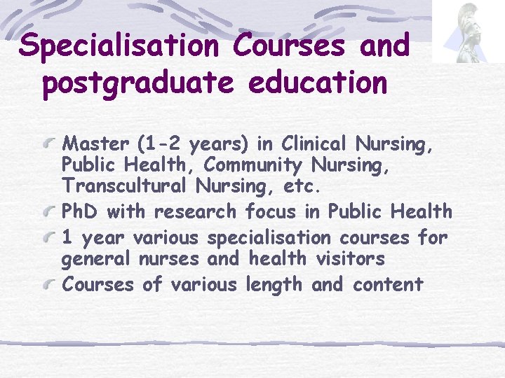 Specialisation Courses and postgraduate education Master (1 -2 years) in Clinical Nursing, Public Health,