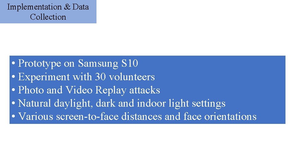 Implementation & Data Collection • Prototype on Samsung S 10 • Experiment with 30