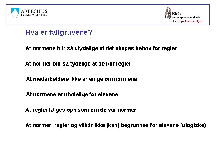 - et kompetansemiljø! Hva er fallgruvene? At normene blir så utydelige at det skapes