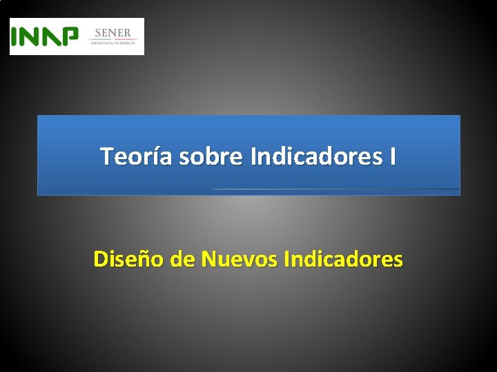 Teoría sobre Indicadores I Diseño de Nuevos Indicadores 