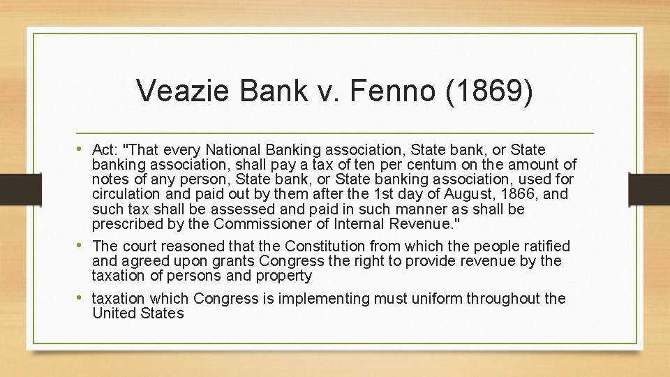 Veazie Bank v. Fenno (1869) • Act: "That every National Banking association, State bank,