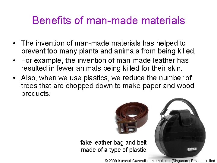 Benefits of man-made materials • The invention of man-made materials has helped to prevent