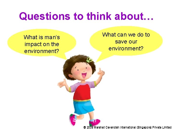 Questions to think about… What is man’s impact on the environment? What can we