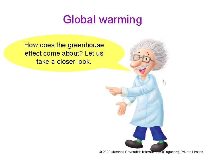 Global warming How does the greenhouse effect come about? Let us take a closer