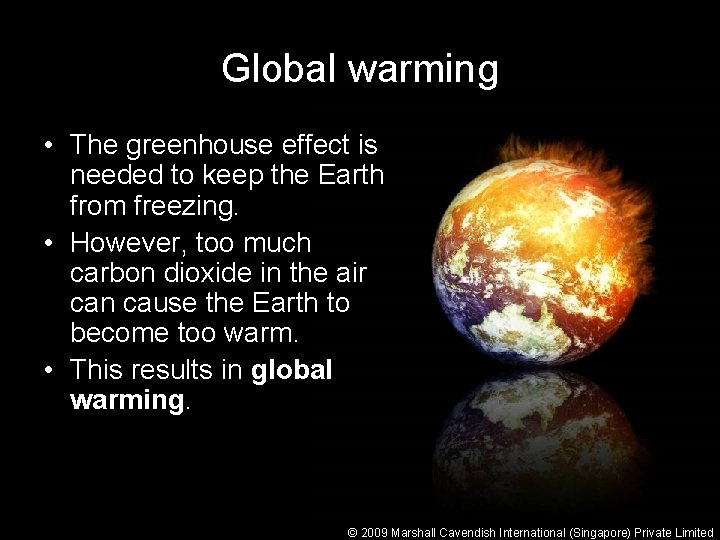 Global warming • The greenhouse effect is needed to keep the Earth from freezing.