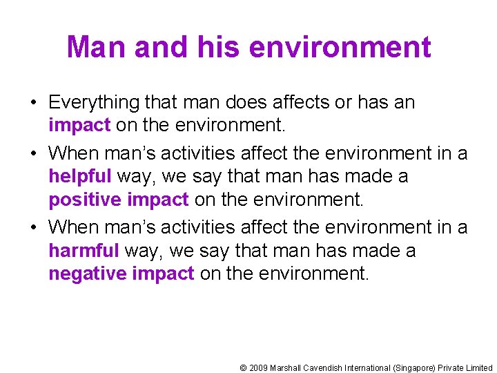 Man and his environment • Everything that man does affects or has an impact