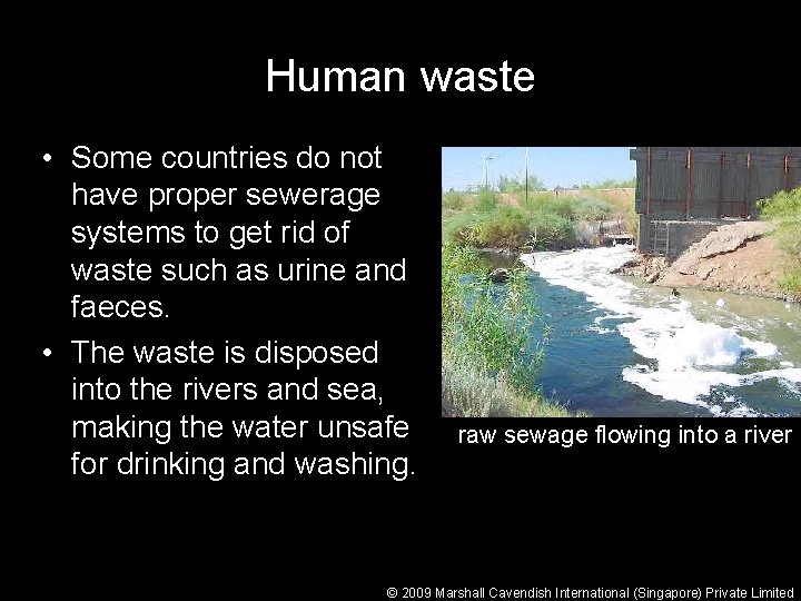 Human waste • Some countries do not have proper sewerage systems to get rid