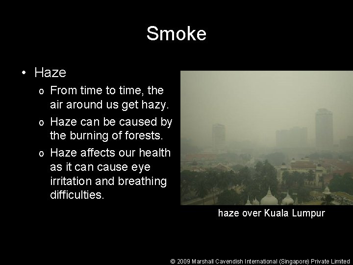 Smoke • Haze From time to time, the air around us get hazy. o