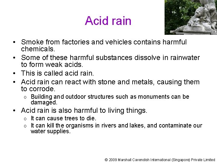 Acid rain • Smoke from factories and vehicles contains harmful chemicals. • Some of