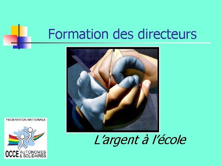 Formation des directeurs L’argent à l’école 