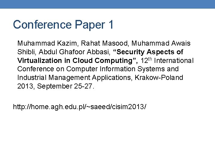 Conference Paper 1 Muhammad Kazim, Rahat Masood, Muhammad Awais Shibli, Abdul Ghafoor Abbasi, “Security