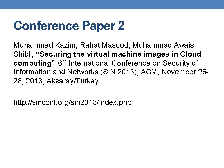 Conference Paper 2 Muhammad Kazim, Rahat Masood, Muhammad Awais Shibli, “Securing the virtual machine