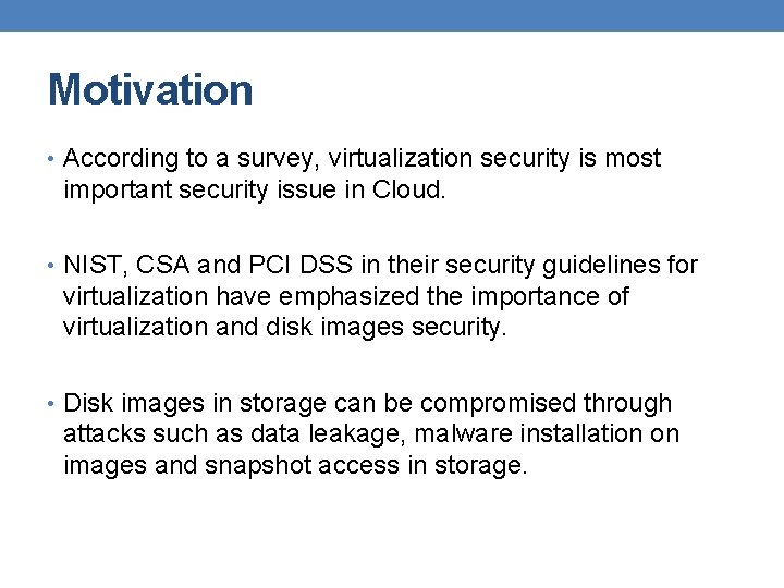 Motivation • According to a survey, virtualization security is most important security issue in