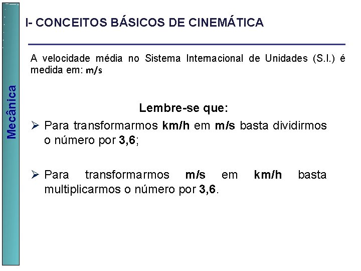 I- CONCEITOS BÁSICOS DE CINEMÁTICA Mecânica A velocidade média no Sistema Internacional de Unidades