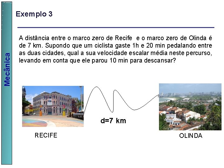 A distância entre o marco zero de Recife e o marco zero de Olinda
