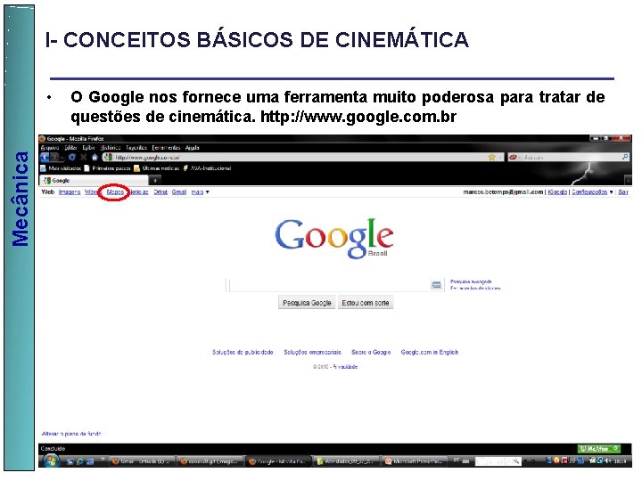 I- CONCEITOS BÁSICOS DE CINEMÁTICA Mecânica • O Google nos fornece uma ferramenta muito