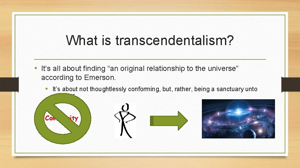 What is transcendentalism? • It’s all about finding “an original relationship to the universe”