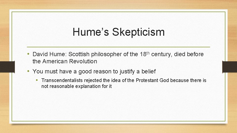 Hume’s Skepticism • David Hume: Scottish philosopher of the 18 th century, died before